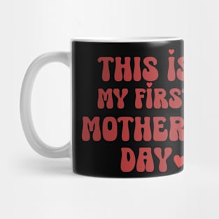 This Is My First Mother's Day Mug